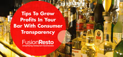 Tips To Grow Profits In Your Bar With Consumer Transparency